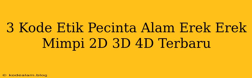 3 Kode Etik Pecinta Alam Erek Erek Mimpi 2D 3D 4D Terbaru