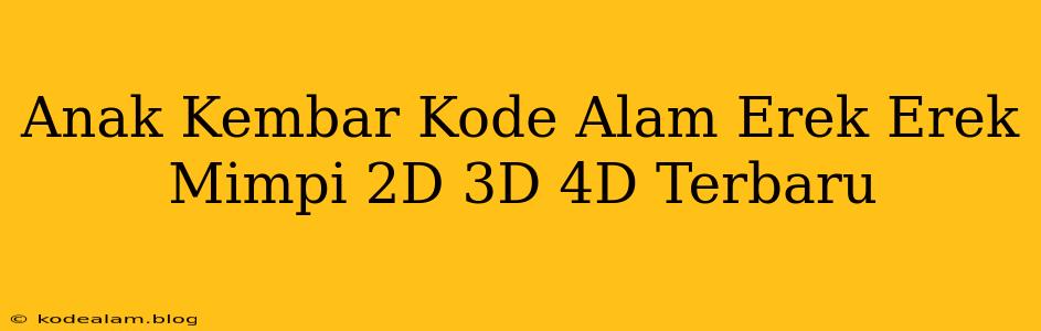 Anak Kembar Kode Alam Erek Erek Mimpi 2D 3D 4D Terbaru