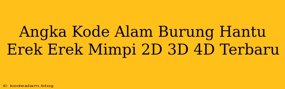 Angka Kode Alam Burung Hantu Erek Erek Mimpi 2D 3D 4D Terbaru