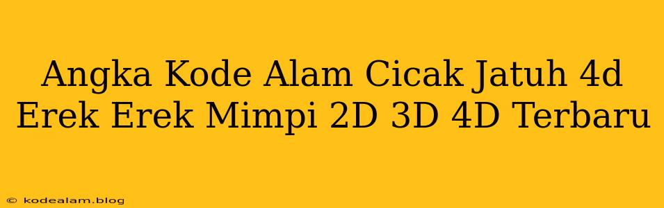 Angka Kode Alam Cicak Jatuh 4d Erek Erek Mimpi 2D 3D 4D Terbaru