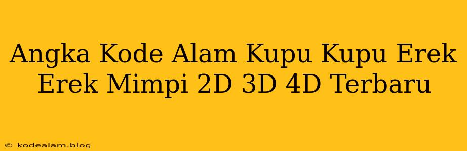 Angka Kode Alam Kupu Kupu Erek Erek Mimpi 2D 3D 4D Terbaru