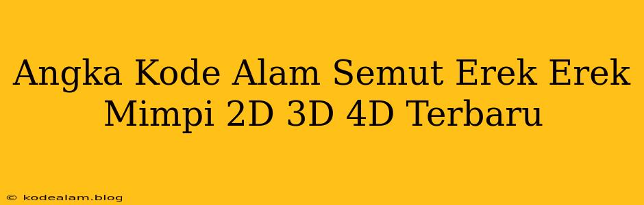 Angka Kode Alam Semut Erek Erek Mimpi 2D 3D 4D Terbaru