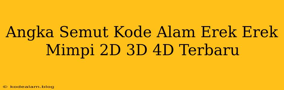 Angka Semut Kode Alam Erek Erek Mimpi 2D 3D 4D Terbaru