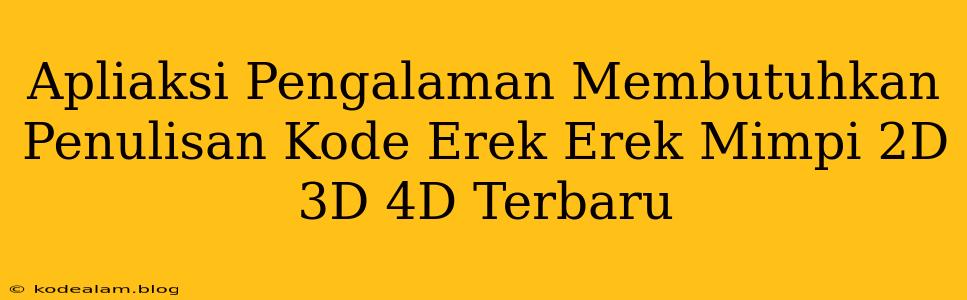 Apliaksi Pengalaman Membutuhkan Penulisan Kode Erek Erek Mimpi 2D 3D 4D Terbaru