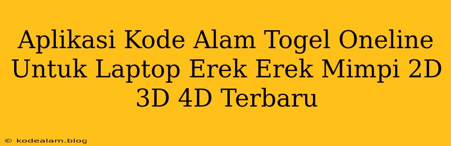 Aplikasi Kode Alam Togel Oneline Untuk Laptop Erek Erek Mimpi 2D 3D 4D Terbaru