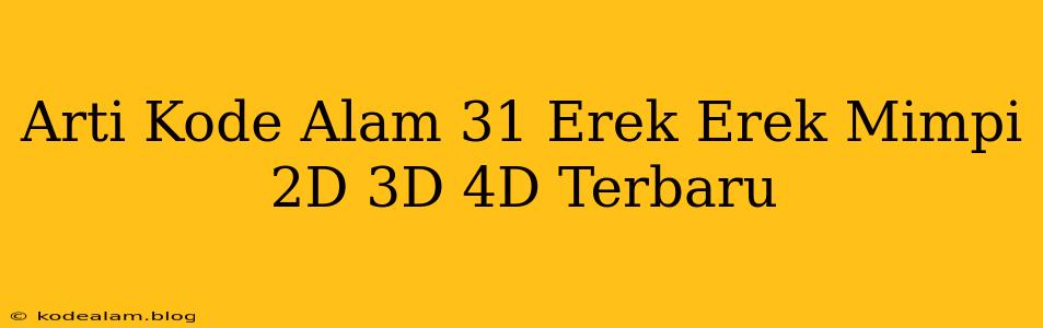 Arti Kode Alam 31 Erek Erek Mimpi 2D 3D 4D Terbaru