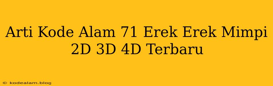 Arti Kode Alam 71 Erek Erek Mimpi 2D 3D 4D Terbaru