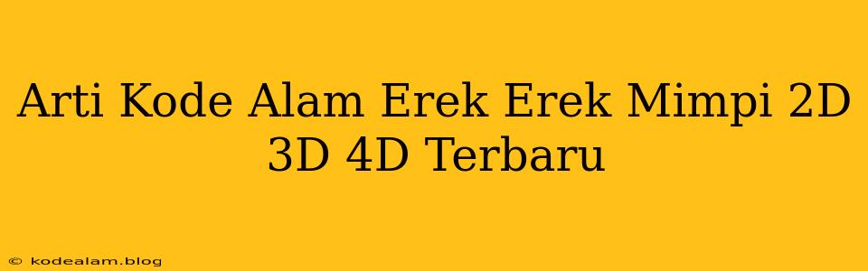 Arti Kode Alam Erek Erek Mimpi 2D 3D 4D Terbaru