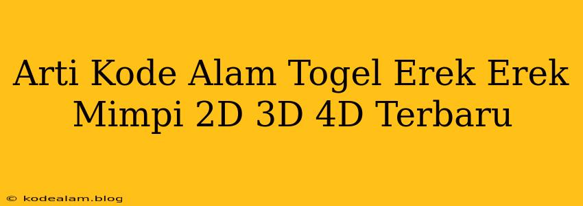 Arti Kode Alam Togel Erek Erek Mimpi 2D 3D 4D Terbaru