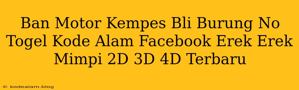 Ban Motor Kempes Bli Burung No Togel Kode Alam Facebook Erek Erek Mimpi 2D 3D 4D Terbaru