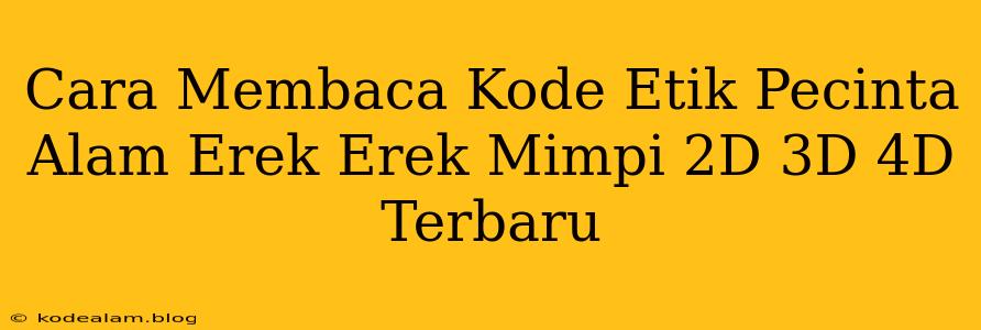 Cara Membaca Kode Etik Pecinta Alam Erek Erek Mimpi 2D 3D 4D Terbaru