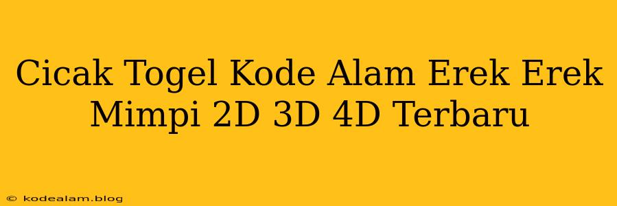 Cicak Togel Kode Alam Erek Erek Mimpi 2D 3D 4D Terbaru