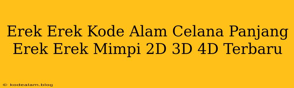 Erek Erek Kode Alam Celana Panjang Erek Erek Mimpi 2D 3D 4D Terbaru