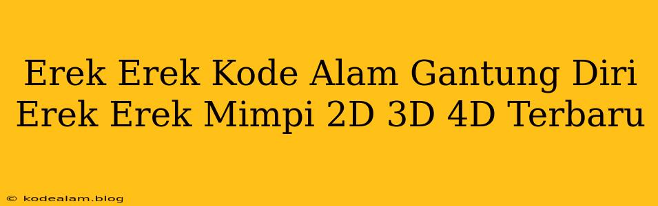 Erek Erek Kode Alam Gantung Diri Erek Erek Mimpi 2D 3D 4D Terbaru