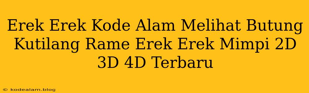 Erek Erek Kode Alam Melihat Butung Kutilang Rame Erek Erek Mimpi 2D 3D 4D Terbaru