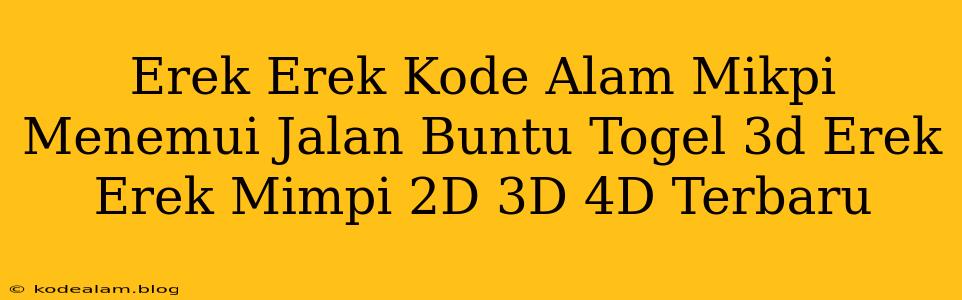 Erek Erek Kode Alam Mikpi Menemui Jalan Buntu Togel 3d Erek Erek Mimpi 2D 3D 4D Terbaru