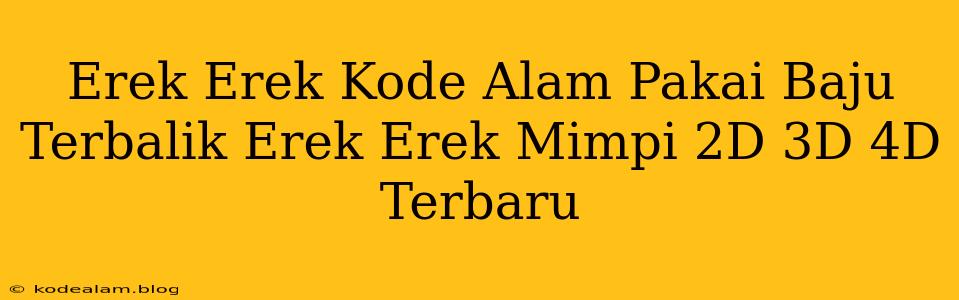 Erek Erek Kode Alam Pakai Baju Terbalik Erek Erek Mimpi 2D 3D 4D Terbaru