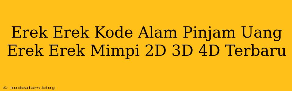 Erek Erek Kode Alam Pinjam Uang Erek Erek Mimpi 2D 3D 4D Terbaru