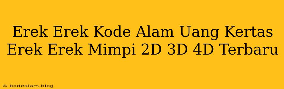 Erek Erek Kode Alam Uang Kertas Erek Erek Mimpi 2D 3D 4D Terbaru
