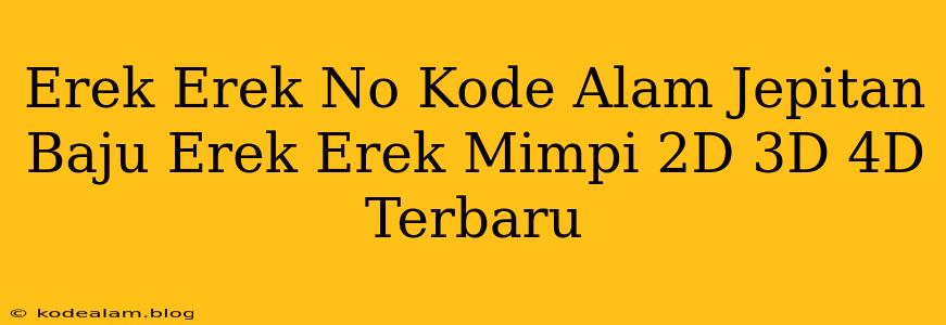 Erek Erek No Kode Alam Jepitan Baju Erek Erek Mimpi 2D 3D 4D Terbaru