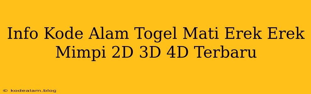 Info Kode Alam Togel Mati Erek Erek Mimpi 2D 3D 4D Terbaru