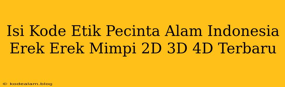Isi Kode Etik Pecinta Alam Indonesia Erek Erek Mimpi 2D 3D 4D Terbaru