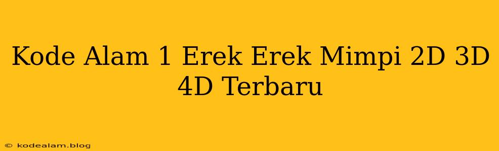 Kode Alam 1 Erek Erek Mimpi 2D 3D 4D Terbaru