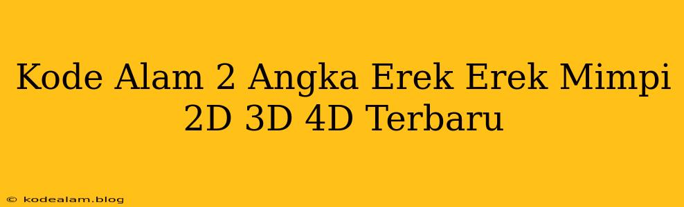 Kode Alam 2 Angka Erek Erek Mimpi 2D 3D 4D Terbaru