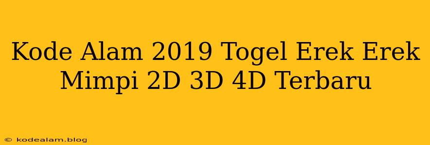 Kode Alam 2019 Togel Erek Erek Mimpi 2D 3D 4D Terbaru