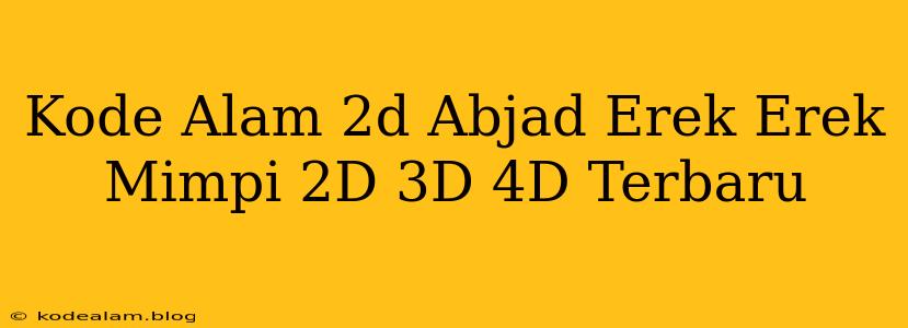Kode Alam 2d Abjad Erek Erek Mimpi 2D 3D 4D Terbaru