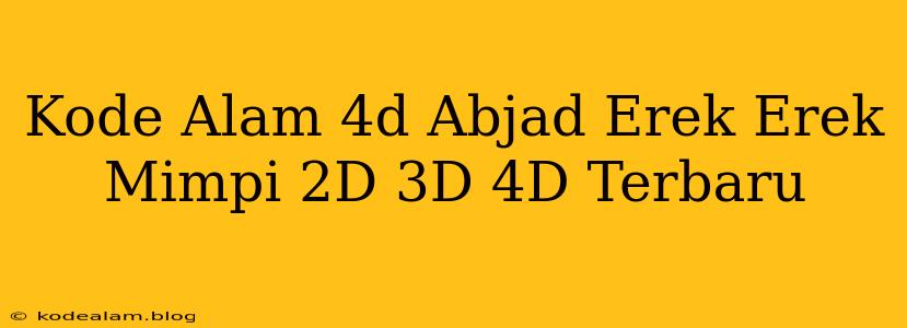 Kode Alam 4d Abjad Erek Erek Mimpi 2D 3D 4D Terbaru