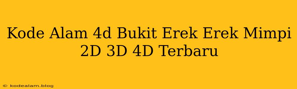 Kode Alam 4d Bukit Erek Erek Mimpi 2D 3D 4D Terbaru