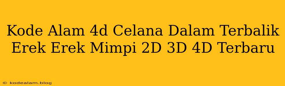 Kode Alam 4d Celana Dalam Terbalik Erek Erek Mimpi 2D 3D 4D Terbaru