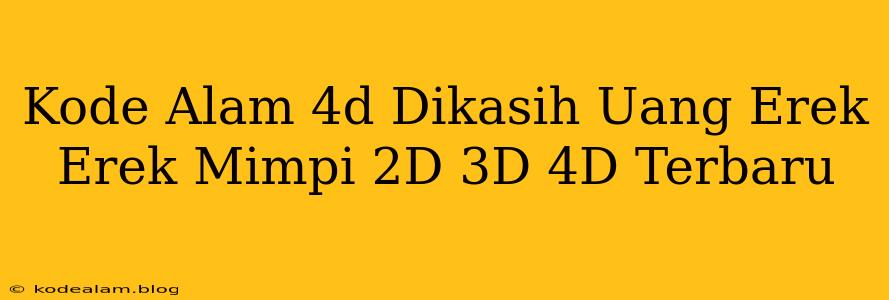 Kode Alam 4d Dikasih Uang Erek Erek Mimpi 2D 3D 4D Terbaru