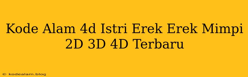 Kode Alam 4d Istri Erek Erek Mimpi 2D 3D 4D Terbaru