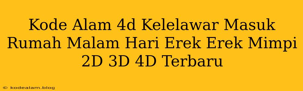 Kode Alam 4d Kelelawar Masuk Rumah Malam Hari Erek Erek Mimpi 2D 3D 4D Terbaru