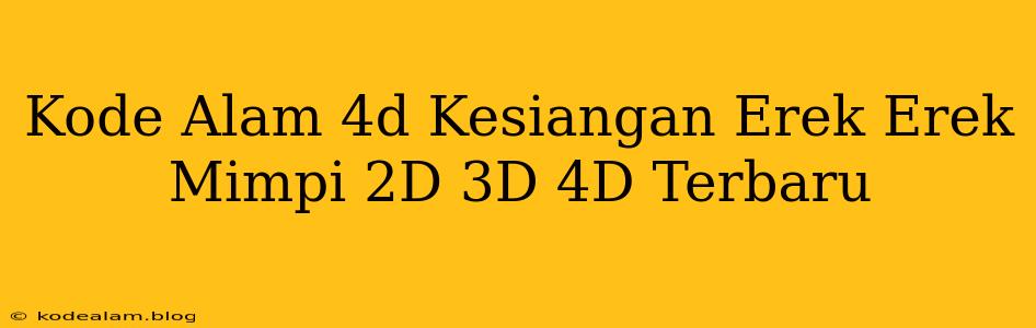 Kode Alam 4d Kesiangan Erek Erek Mimpi 2D 3D 4D Terbaru