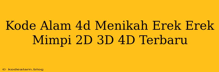 Kode Alam 4d Menikah Erek Erek Mimpi 2D 3D 4D Terbaru