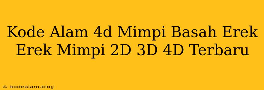 Kode Alam 4d Mimpi Basah Erek Erek Mimpi 2D 3D 4D Terbaru
