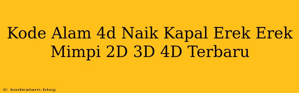Kode Alam 4d Naik Kapal Erek Erek Mimpi 2D 3D 4D Terbaru