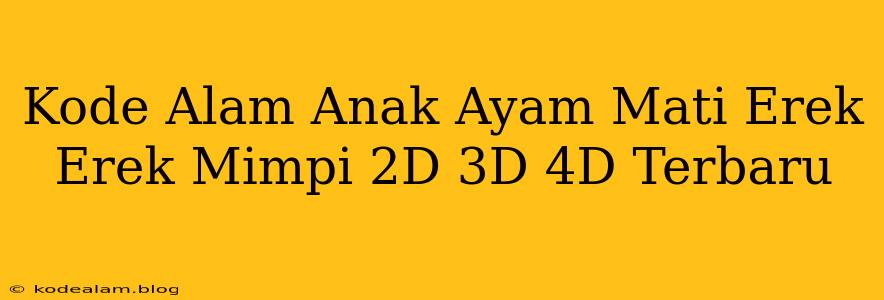 Kode Alam Anak Ayam Mati Erek Erek Mimpi 2D 3D 4D Terbaru