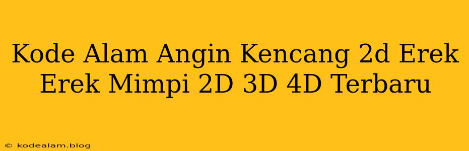 Kode Alam Angin Kencang 2d Erek Erek Mimpi 2D 3D 4D Terbaru