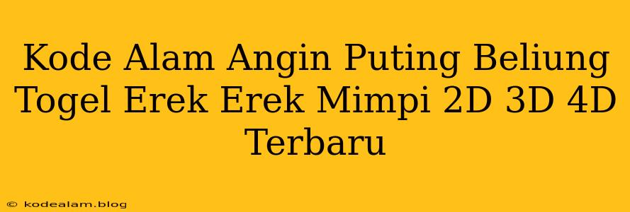 Kode Alam Angin Puting Beliung Togel Erek Erek Mimpi 2D 3D 4D Terbaru