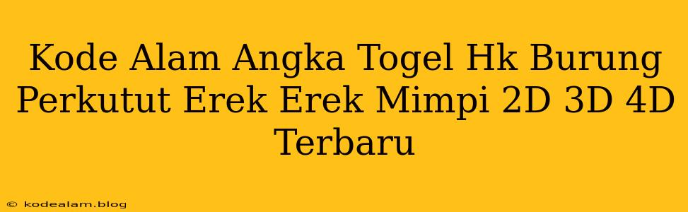 Kode Alam Angka Togel Hk Burung Perkutut Erek Erek Mimpi 2D 3D 4D Terbaru