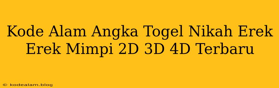 Kode Alam Angka Togel Nikah Erek Erek Mimpi 2D 3D 4D Terbaru