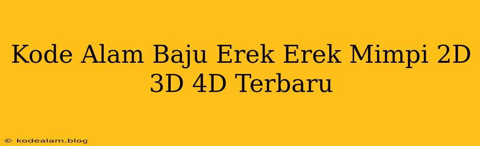 Kode Alam Baju Erek Erek Mimpi 2D 3D 4D Terbaru