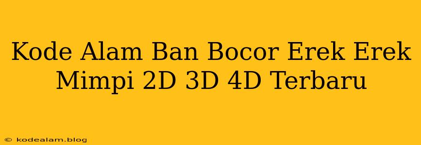 Kode Alam Ban Bocor Erek Erek Mimpi 2D 3D 4D Terbaru