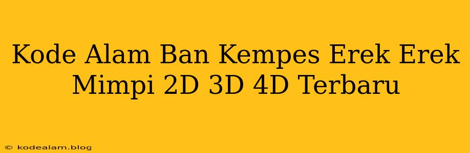 Kode Alam Ban Kempes Erek Erek Mimpi 2D 3D 4D Terbaru