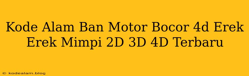 Kode Alam Ban Motor Bocor 4d Erek Erek Mimpi 2D 3D 4D Terbaru