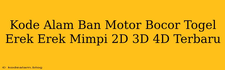 Kode Alam Ban Motor Bocor Togel Erek Erek Mimpi 2D 3D 4D Terbaru